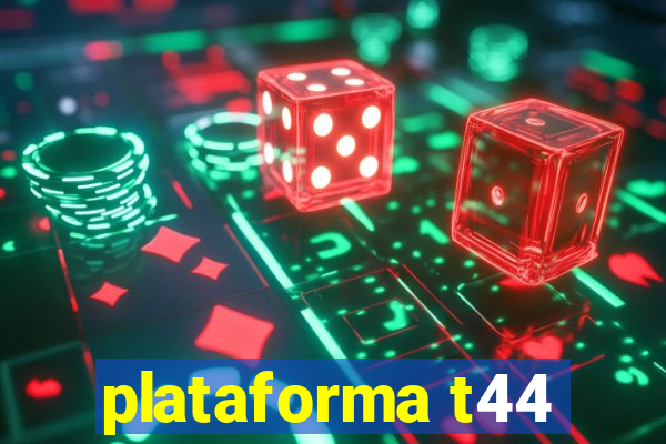 plataforma t44
